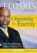 Overcoming the Enemy.Life Overflowing: 6 Pillars for Abundant Living
