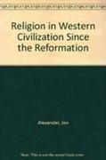 Religion in Western Civilization Since the Reformation