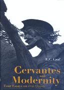 Cervantes and Modernity: Four Essays on Don Quijote