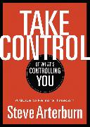 Take Control of What's Controlling You