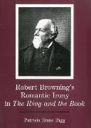 Robert Browning's Romantic Irony in the Ring and the Book