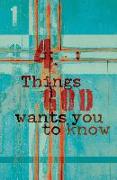 4 Things God Wants You to Know (Pack of 25)