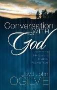 Conversation with God: Experience the Life-Changing Impact of Personal Prayer