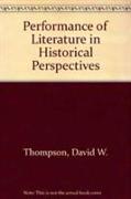 Performance of Literature in Historical Perspectives