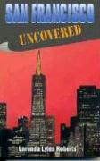 San Francisco Uncovered