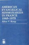 American Evangelical Missionaries in France, 1945-1975