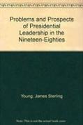 Problems and Prospects of Presidential Leadership in the Nineteen-Eighties