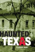 Haunted Texas: A Travel Guide