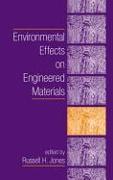 Environmental Effects on Engineered Materials