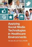 Applying Social Media Technologies in Healthcare Environments