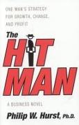 The Hit Man: One Man's Strategy for Growth, Change, and Profit