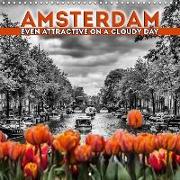 AMSTERDAM Even attractive on a cloudy day (Wall Calendar 2018 300 × 300 mm Square)