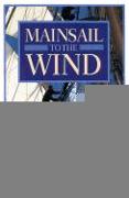 Mainsail to the Wind: A Book of Sailing Quotations