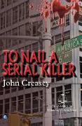 To Nail a Serial Killer: (writing as Jj Marric)