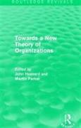 Routledge Revivals: Towards a New Theory of Organizations (1994)