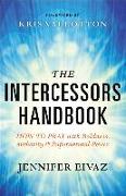 The Intercessors Handbook - How to Pray with Boldness, Authority and Supernatural Power
