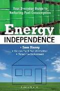 Energy Independence: Your Everyday Guide to Reducing Fuel Consumption