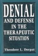 Denial and Defense in the Therapeutic Situation