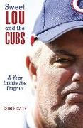 Sweet Lou and the Cubs: A Year Inside the Dugout