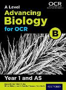 A Level Advancing Biology for OCR Year 1 and as Student Book (OCR B)