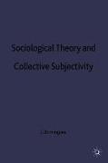 Sociological Theory and Collective Subjectivity