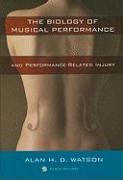 The Biology of Musical Performance and Performance-Related Injury [With CDROM]