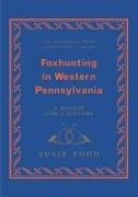 Foxhunting in Western Pennsylvania: A Memoir and a History