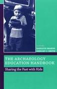 The Archaeology Education Handbook: Sharing the Past with Kids