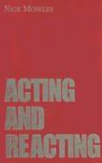 Acting and Reacting