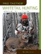 Pro Tactics(tm) Whitetail Hunting: Expert Strategies and Techniques for a Successful Hunt