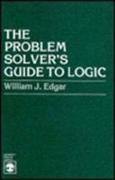 The Problem Solver's Guide to Logic