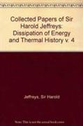 Collected Papers of Sir Harold Jeffreys: v. 4: Dissipation of Energy and Thermal History