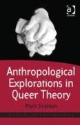 Anthropological Explorations in Queer Theory