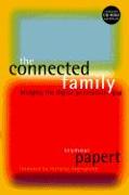 The Connected Family: Bridging the Digital Generation Gap [With CDROM]