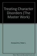 Treating Character Disorders (The Master Work)