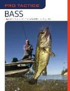 Pro Tactics(tm) Bass: Use the Secrets of the Pros to Catch More and Bigger Bass