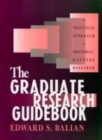 The Graduate Research Guidebook: A Practical Approach to Doctoral/Masters Research