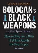 Bologan's Black Weapons in the Open Games: How to Play for a Win If White Avoids the Ruy Lopez