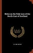 Notes on the Folk-Lore of the North-East of Scotland