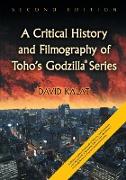 Critical History and Filmography of Toho's Godzilla Series, 2D Ed