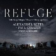 Refuge: Rethinking Refugee Policy in a Changing World