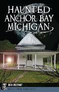 Haunted Anchor Bay, Michigan