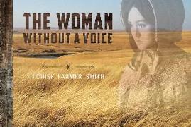 The Woman Without a Voice: Pioneering in Dugout, Sod House and Homestead