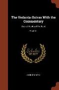 The Vedanta-Sutras with the Commentary: Sacred Books of the East, Volume 1