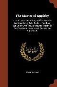 The Master of Appleby: A Novel Tale Concerning Itself in Part with the Great Struggle in the Two Carolinas, but Chiefly with the Adventures T