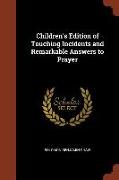 Children's Edition of Touching Incidents and Remarkable Answers to Prayer