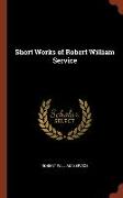 Short Works of Robert William Service