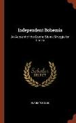 Independent Bohemia: An Account of the Czecho-Slovak Struggle for Liberty