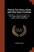 Twenty-Two Years a Slave and Forty Years a Freeman: Embracing a Correspondence of Several Years, While President of Wilberforce Colony, London, Canada