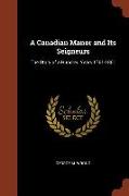 A Canadian Manor and Its Seigneurs: The Story of a Hundred Years 1761-1861